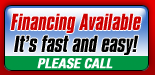 Financing Available. It's fast and easy. Please Call.