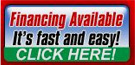 Financing Available. It's fast and easy. CLICK HERE!.
